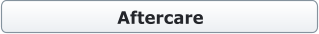 Aftercare