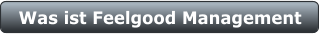 Was ist Feelgood Management