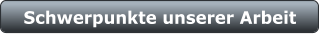 Schwerpunkte unserer Arbeit